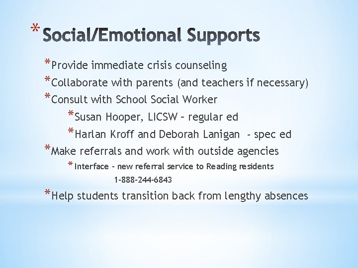 * *Provide immediate crisis counseling *Collaborate with parents (and teachers if necessary) *Consult with