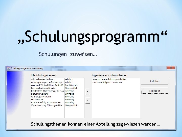 „Schulungsprogramm“ Schulungen zuweisen… Schulungsthemen können einer Abteilung zugewiesen werden… 