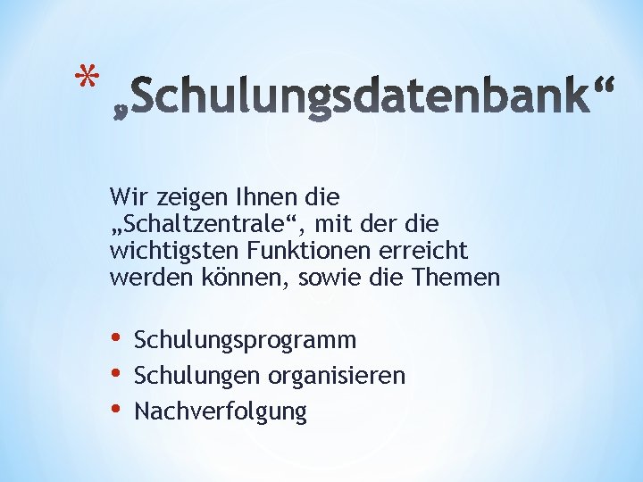 * Wir zeigen Ihnen die „Schaltzentrale“, mit der die wichtigsten Funktionen erreicht werden können,