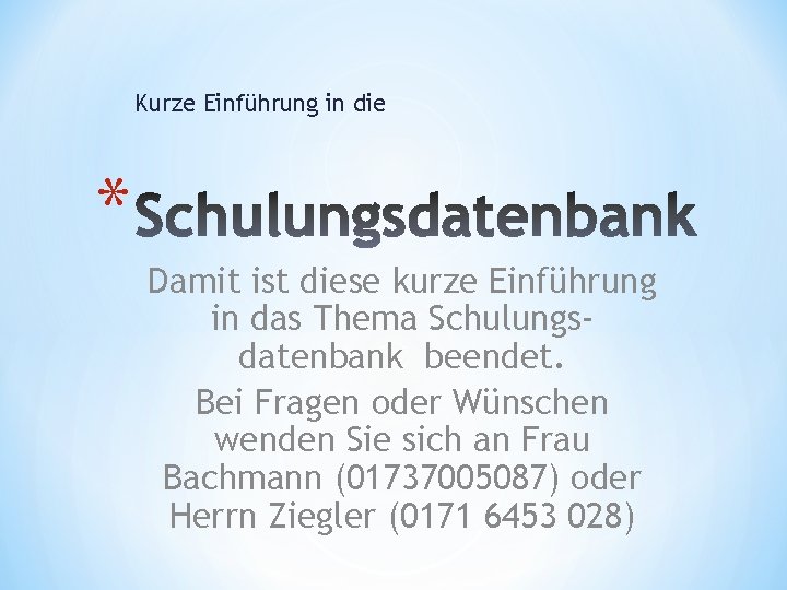 Kurze Einführung in die * Damit ist diese kurze Einführung in das Thema Schulungsdatenbank