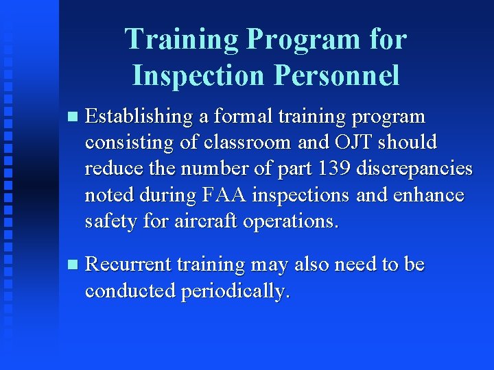 Training Program for Inspection Personnel n Establishing a formal training program consisting of classroom