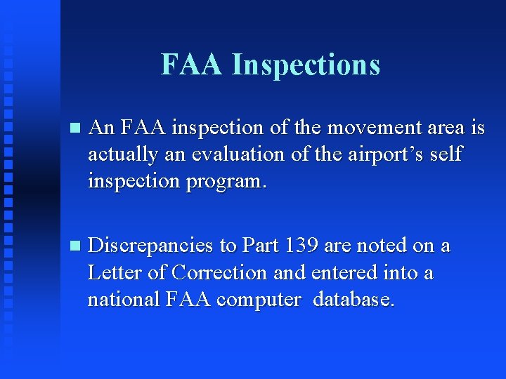 FAA Inspections n An FAA inspection of the movement area is actually an evaluation