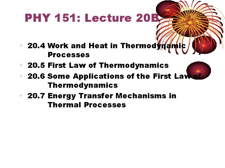 PHY 151: Lecture 20 B • 20. 4 Work and Heat in Thermodynamic Processes