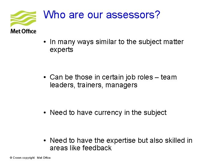 Who are our assessors? • In many ways similar to the subject matter experts