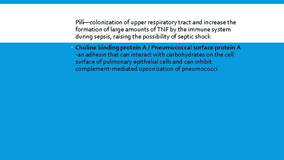  Pili—colonization of upper respiratory tract and increase the formation of large amounts of