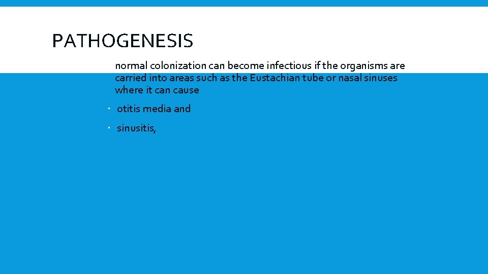 PATHOGENESIS normal colonization can become infectious if the organisms are carried into areas such