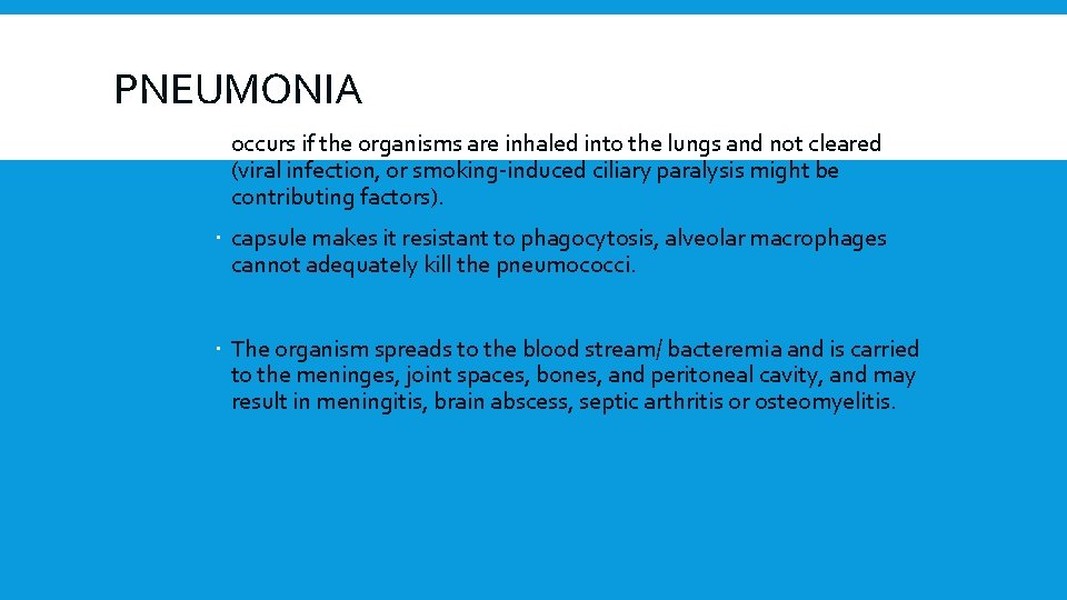 PNEUMONIA occurs if the organisms are inhaled into the lungs and not cleared (viral