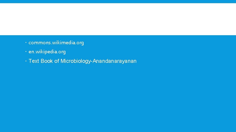  commons. wikimedia. org en. wikipedia. org Text Book of Microbiology-Anandanarayanan 