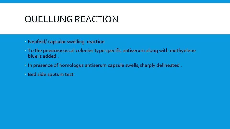 QUELLUNG REACTION Neufeld/ capsular swelling reaction To the pneumococcal colonies type specific antiserum along