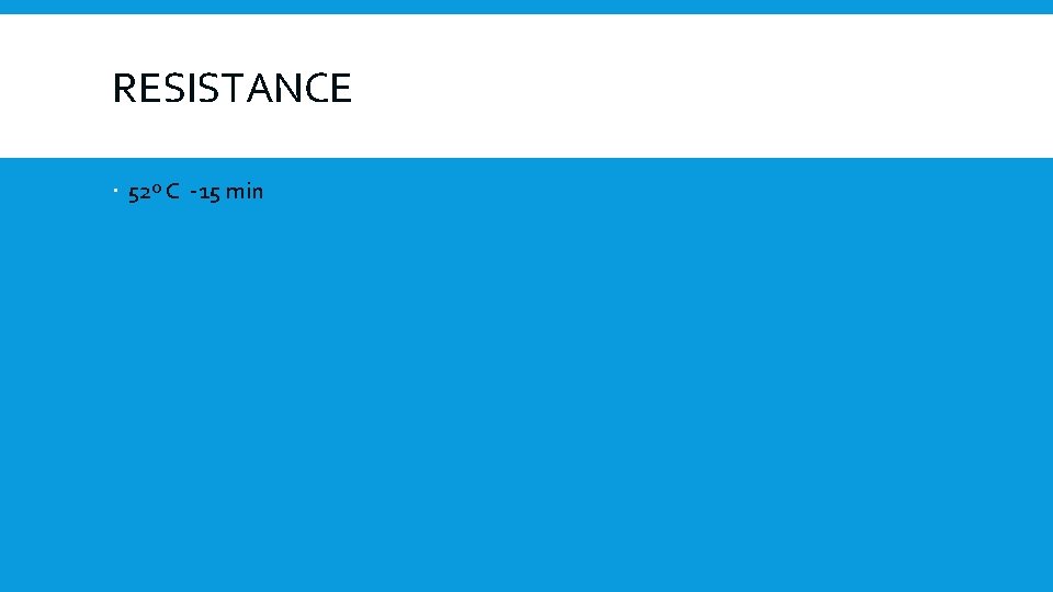 RESISTANCE 52º C -15 min 