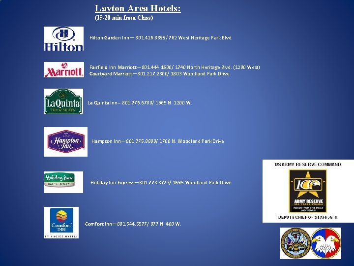 Layton Area Hotels: (15 -20 min from Class) Hilton Garden Inn— 801. 416. 8899/