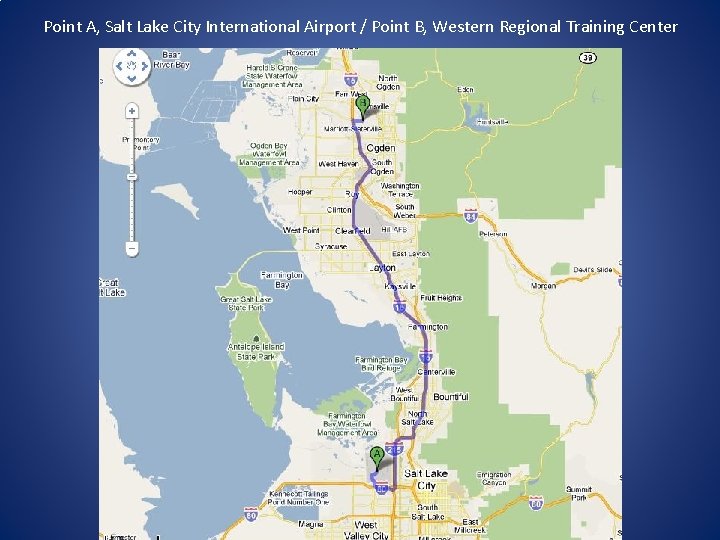 Point A, Salt Lake City International Airport / Point B, Western Regional Training Center