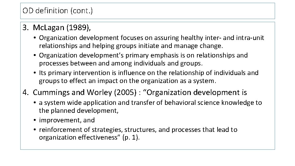 OD definition (cont. ) 3. Mc. Lagan (1989), • Organization development focuses on assuring