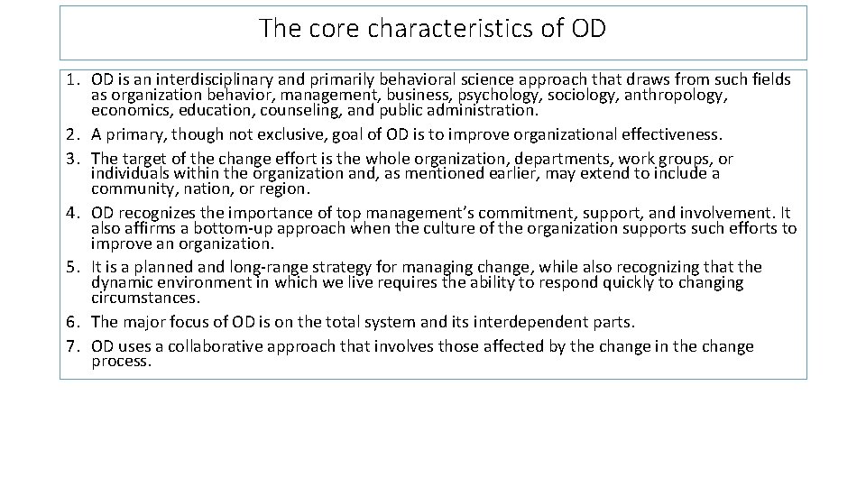 The core characteristics of OD 1. OD is an interdisciplinary and primarily behavioral science