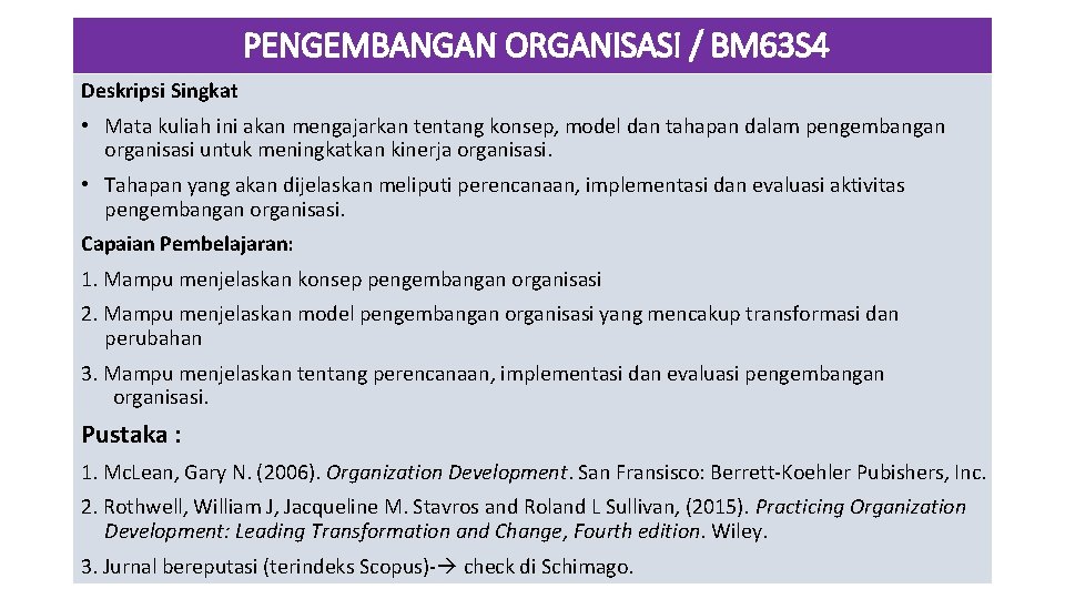 PENGEMBANGAN ORGANISASI / BM 63 S 4 Deskripsi Singkat • Mata kuliah ini akan