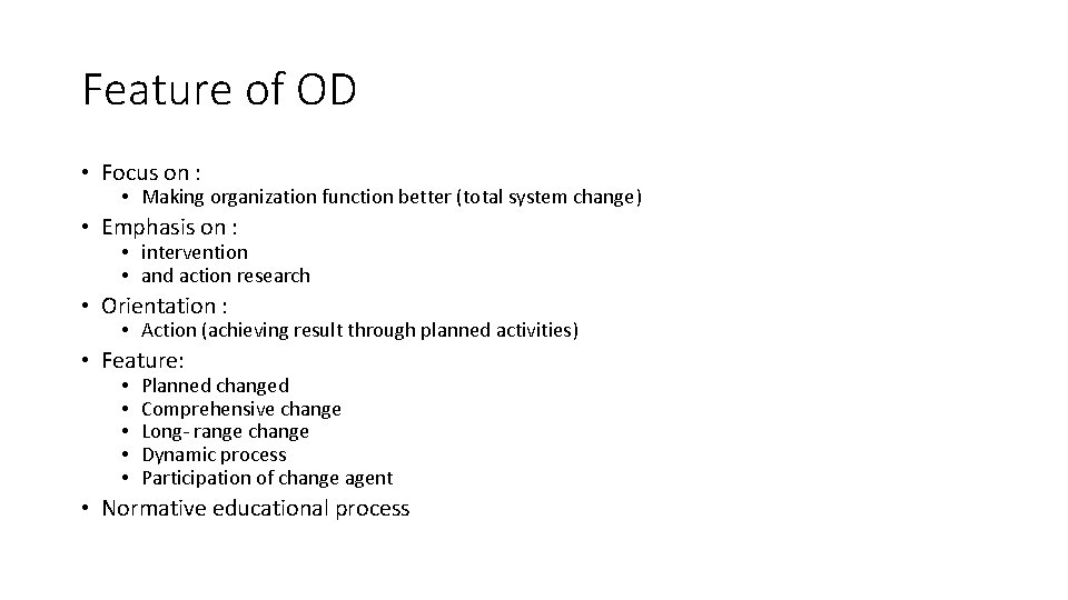 Feature of OD • Focus on : • Making organization function better (total system