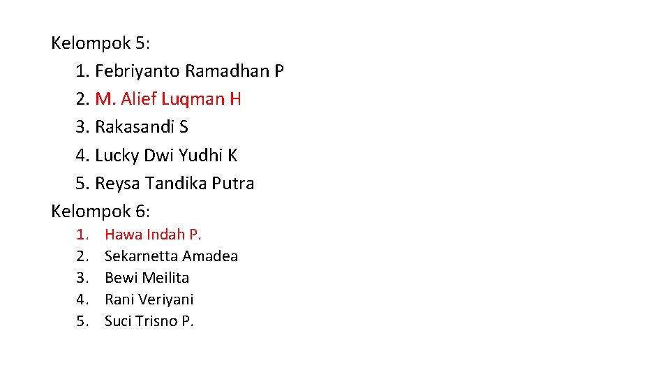 Kelompok 5: 1. Febriyanto Ramadhan P 2. M. Alief Luqman H 3. Rakasandi S