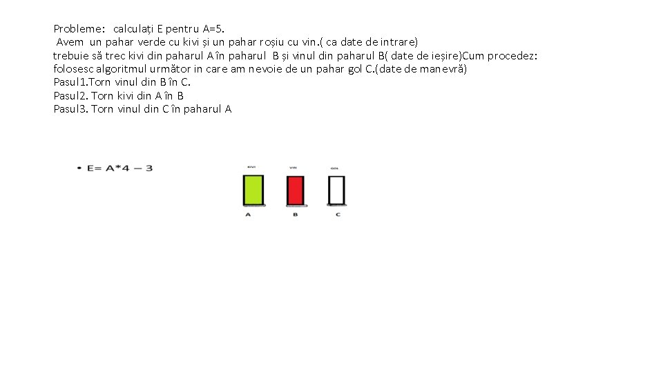 Probleme: calculați E pentru A=5. Avem un pahar verde cu kivi și un pahar Probleme: calculați E pentru A=5. Avem un pahar verde cu kivi și un pahar