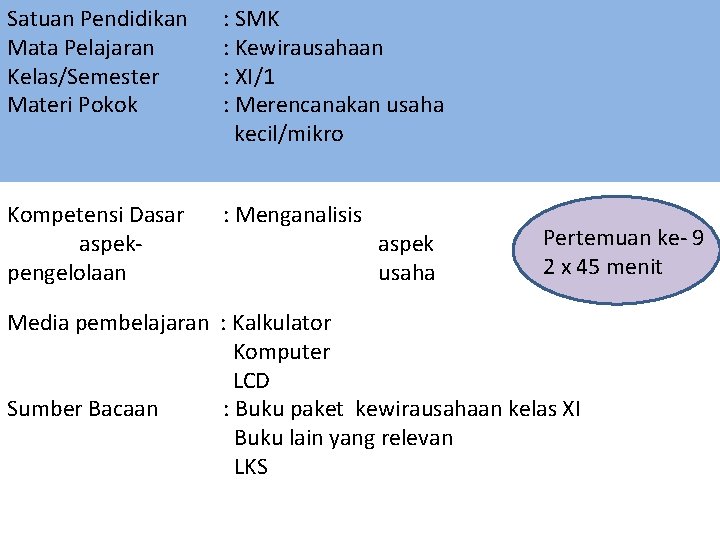 Satuan Pendidikan Mata Pelajaran Kelas/Semester Materi Pokok : SMK : Kewirausahaan : XI/1 :