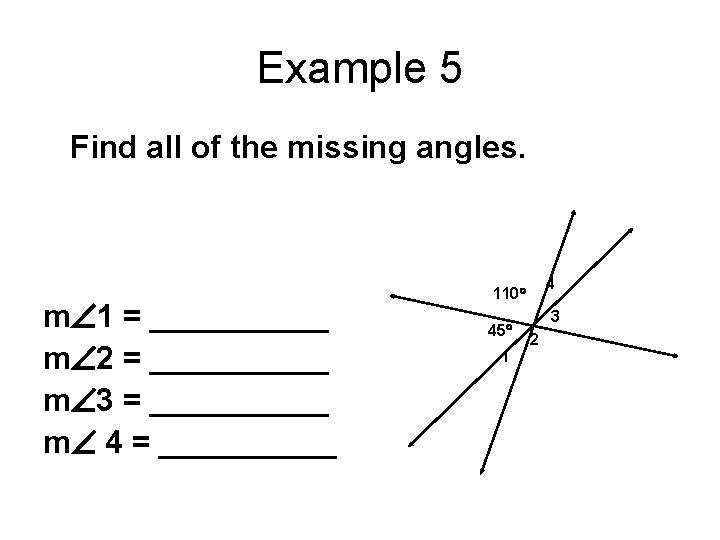 Example 5 Find all of the missing angles. m 1 = _____ m 2