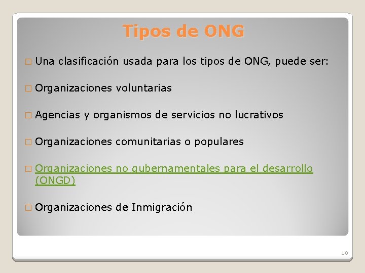 Tipos de ONG � Una clasificación usada para los tipos de ONG, puede ser: