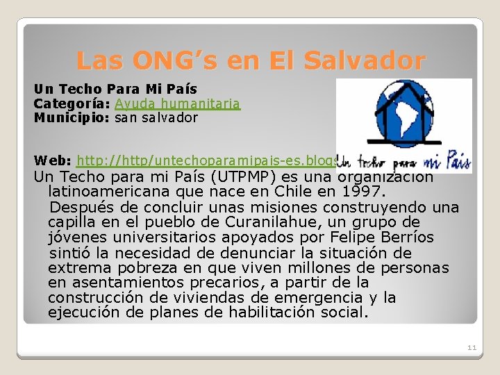 Las ONG’s en El Salvador Un Techo Para Mi País Categoría: Ayuda humanitaria Municipio: