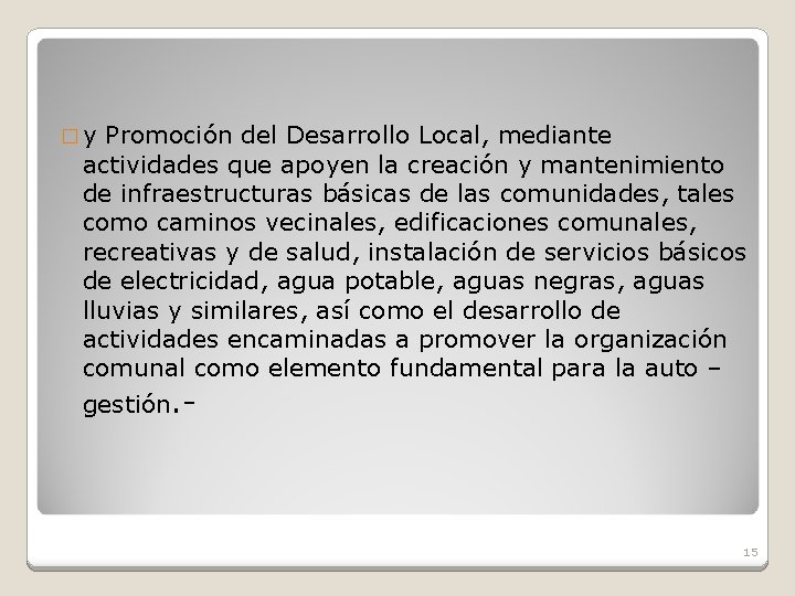 �y Promoción del Desarrollo Local, mediante actividades que apoyen la creación y mantenimiento de