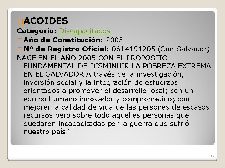 �ACOIDES Categoria: Discapacitados � Año de Constitución: 2005 � Nº de Registro Oficial: 0614191205