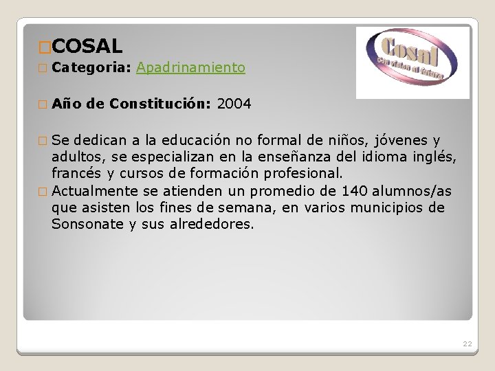 �COSAL � Categoria: � Año Apadrinamiento de Constitución: 2004 � Se dedican a la