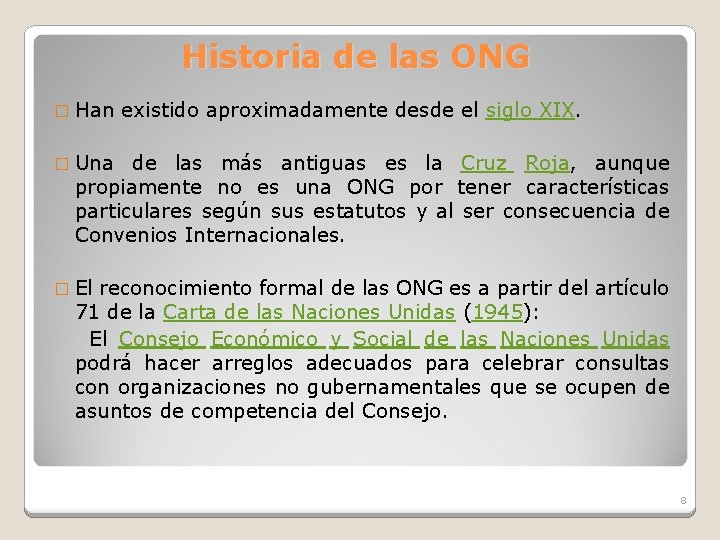 Historia de las ONG � Han existido aproximadamente desde el siglo XIX. � Una