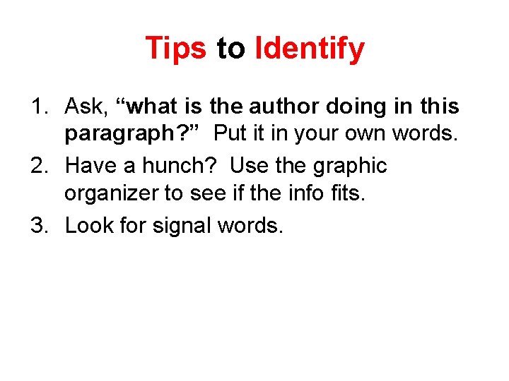 Tips to Identify 1. Ask, “what is the author doing in this paragraph? ”