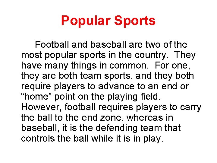 Popular Sports Football and baseball are two of the most popular sports in the