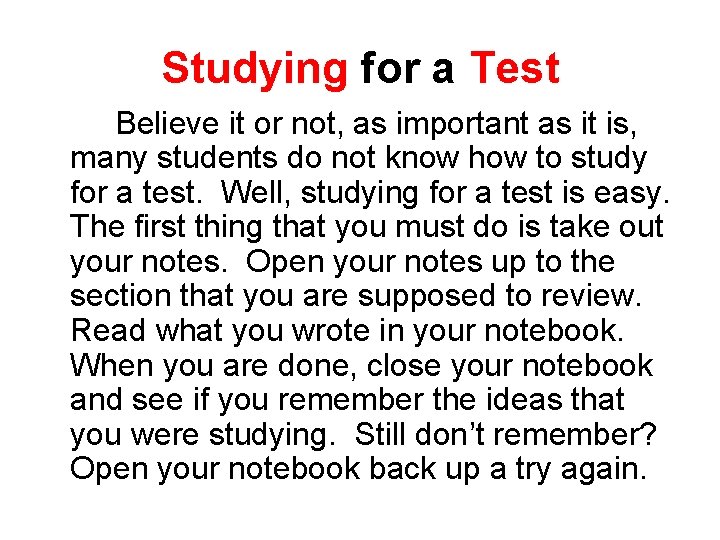 Studying for a Test Believe it or not, as important as it is, many