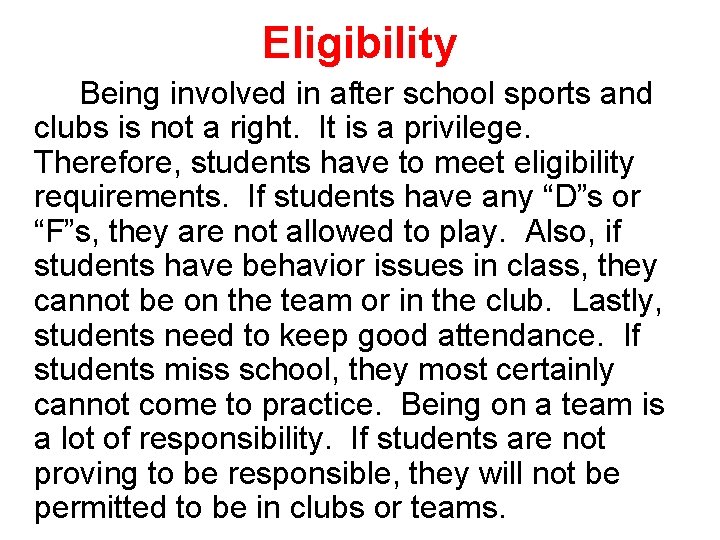 Eligibility Being involved in after school sports and clubs is not a right. It