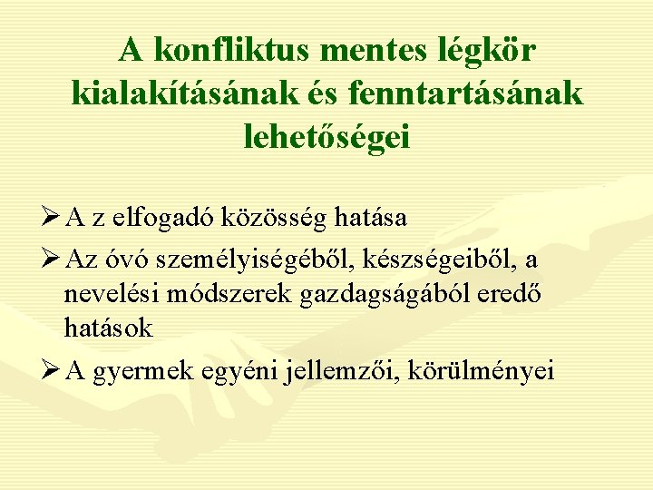 A konfliktus mentes légkör kialakításának és fenntartásának lehetőségei Ø A z elfogadó közösség hatása