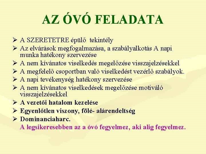 AZ ÓVÓ FELADATA Ø A SZERETETRE épülő tekintély Ø Az elvárások megfogalmazása, a szabályalkotás