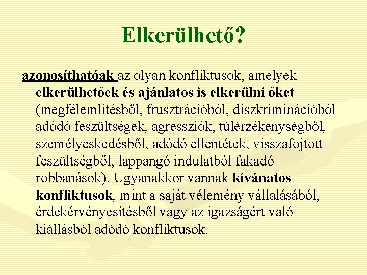 Elkerülhető? azonosíthatóak az olyan konfliktusok, amelyek elkerülhetőek és ajánlatos is elkerülni őket (megfélemlítésből, frusztrációból,