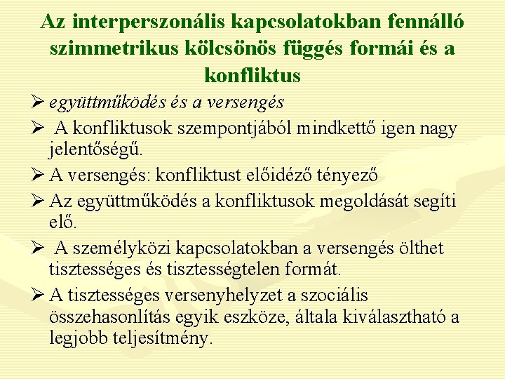 Az interperszonális kapcsolatokban fennálló szimmetrikus kölcsönös függés formái és a konfliktus Ø együttműködés és