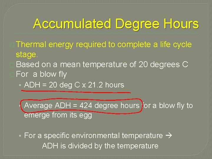 Accumulated Degree Hours � Thermal energy required to complete a life cycle stage. �