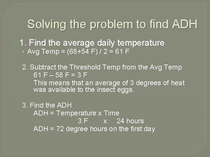 Solving the problem to find ADH � 1. Find the average daily temperature •