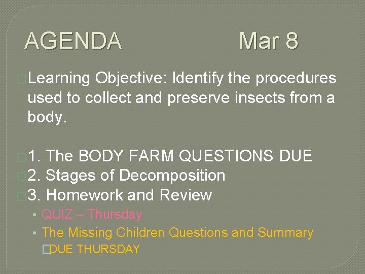 AGENDA Mar 8 �Learning Objective: Identify the procedures used to collect and preserve insects