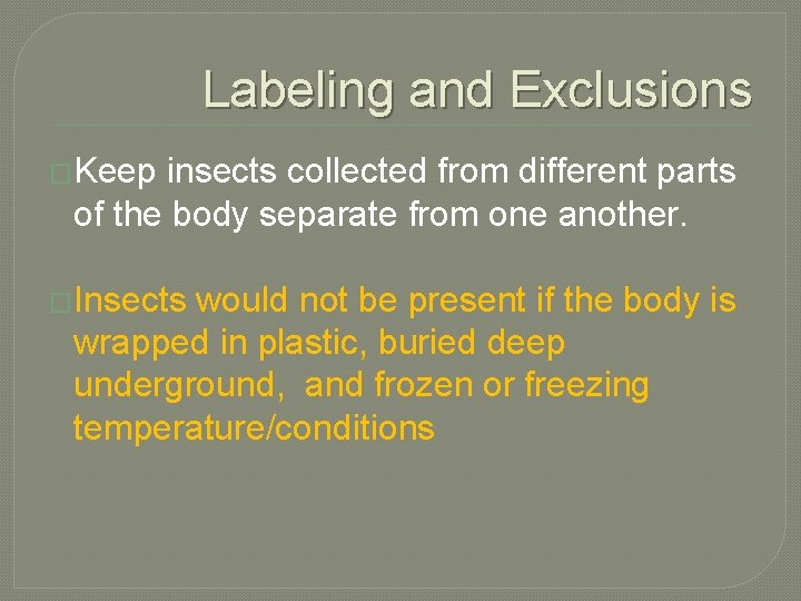 Labeling and Exclusions �Keep insects collected from different parts of the body separate from