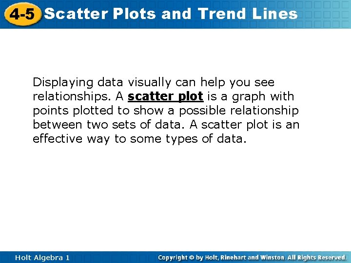 4 -5 Scatter Plots and Trend Lines Displaying data visually can help you see