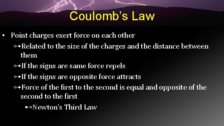 Coulomb’s Law • Point charges exert force on each other ⊶Related to the size