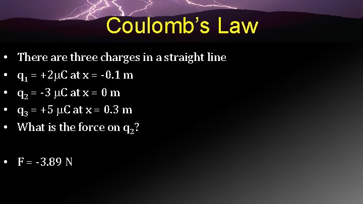 Coulomb’s Law • • • There are three charges in a straight line q