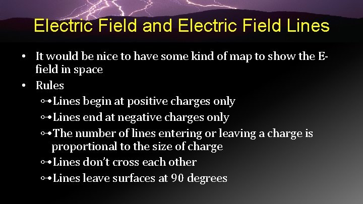 Electric Field and Electric Field Lines • It would be nice to have some
