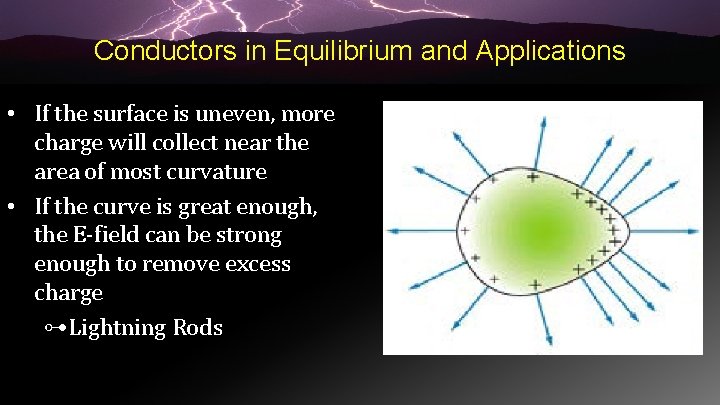 Conductors in Equilibrium and Applications • If the surface is uneven, more charge will