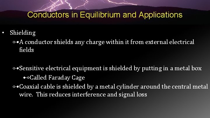 Conductors in Equilibrium and Applications • Shielding ⊶A conductor shields any charge within it