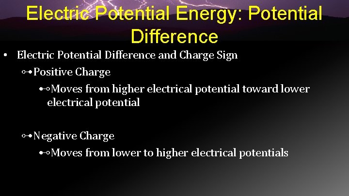 Electric Potential Energy: Potential Difference • Electric Potential Difference and Charge Sign ⊶Positive Charge