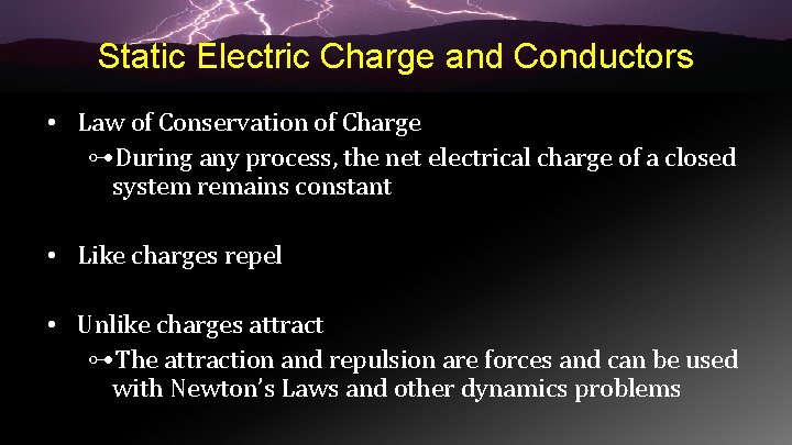 Static Electric Charge and Conductors • Law of Conservation of Charge ⊶During any process,